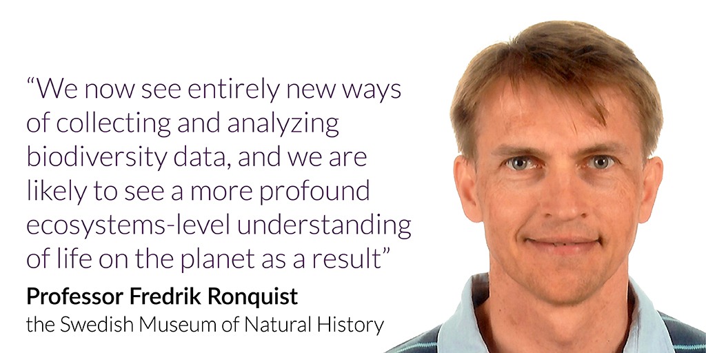 Fredrik Ronquist with quote “We now see entirely new ways of collecting and analyzing biodiversity data, and we are likely to see a more profound ecosystems-level understanding of life on the planet as a result”
