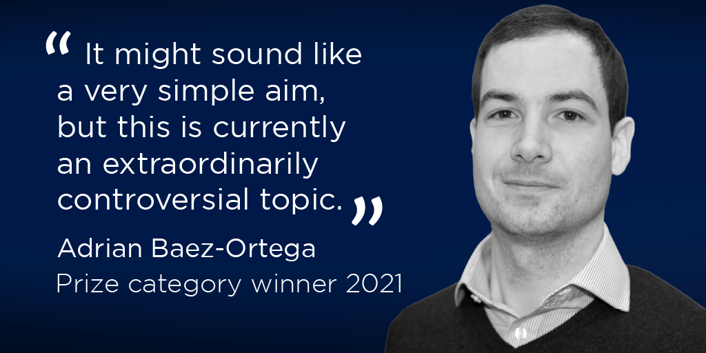 “It might sound like a very simple aim, but this is currently an extraordinarily controversial topic” says Prize category winner Adrian Baez-Ortega